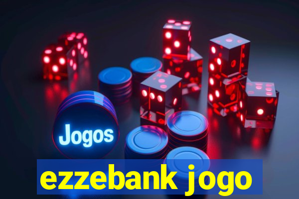 ezzebank jogo